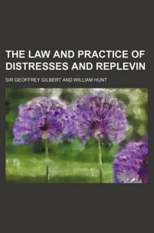 Cover of The Law and Practice of Distresses and Replevin