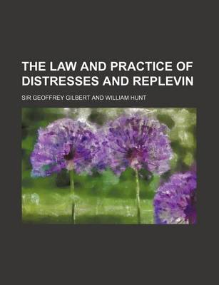 Book cover for The Law and Practice of Distresses and Replevin