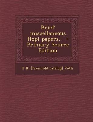 Book cover for Brief Miscellaneous Hopi Papers.. - Primary Source Edition