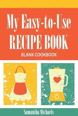 Book cover for My Easy-To-Use Recipe Book