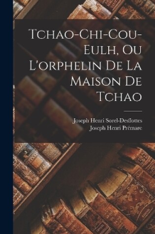 Cover of Tchao-Chi-Cou-Eulh, Ou L'orphelin De La Maison De Tchao