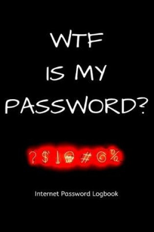 Cover of WTF is my password? Internet Password Logbook