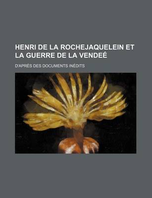 Book cover for Henri de La Rochejaquelein Et La Guerre de La Vendee; D'Apres Des Documents Inedits