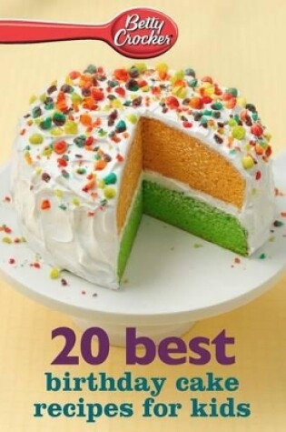 Cover of Betty Crocker Best Birthday Cake Recipes for Kids