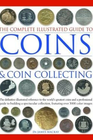 Cover of The Complete Illustrated Guide to Coins and Coin Collecting