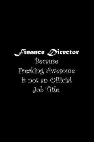 Cover of Finance Director Because Freaking Awesome is not an Official Job Title