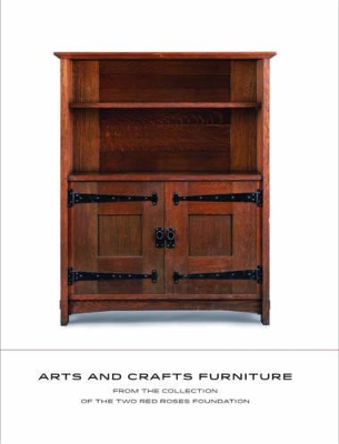 Book cover for Arts and Crafts Furniture: From the Collection of the Two Red Roses Foundation