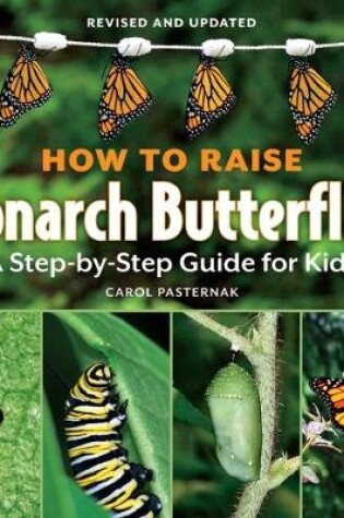 Cover of How to Raise Monarch Butterflies: A Step-by-Step Guide for Kids