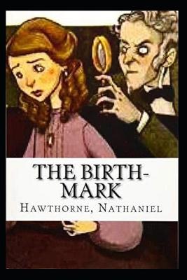 Book cover for The Birth-Mark A classic illustrated Edition