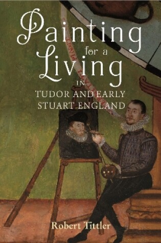 Cover of Painting for a Living in Tudor and Early Stuart England