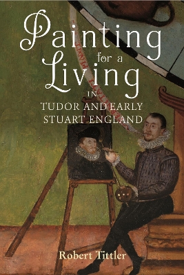 Book cover for Painting for a Living in Tudor and Early Stuart England