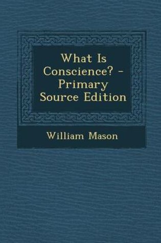 Cover of What Is Conscience? - Primary Source Edition