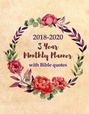 Book cover for 2018-2020 3 Year Monthly Planner with Bible Quotes