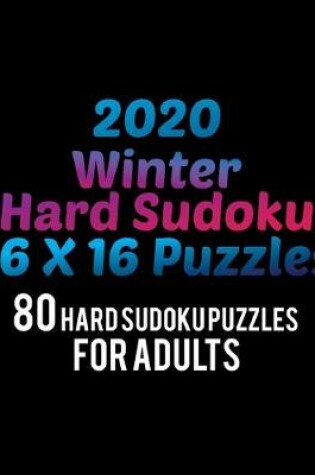 Cover of 2020 Winter Hard Sudoku 16*16 Puzzles