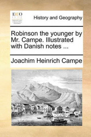 Cover of Robinson the Younger by Mr. Campe. Illustrated with Danish Notes ...