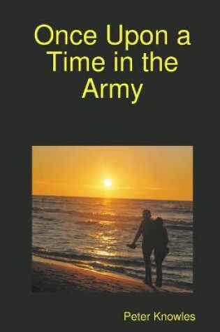 Cover of Once Upon a Time in the Army