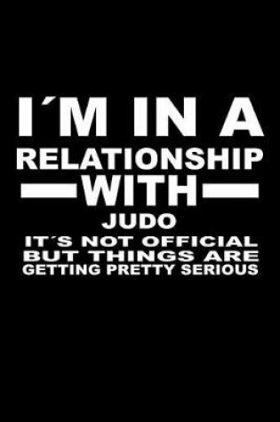 Cover of I'm In A Relationship with JUDO It's not Official But Things Are Getting Pretty Serious