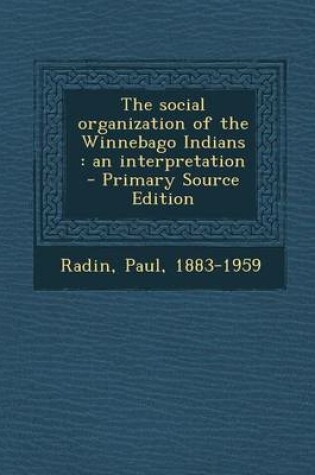 Cover of The Social Organization of the Winnebago Indians