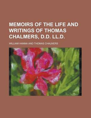 Book cover for Memoirs of the Life and Writings of Thomas Chalmers, D.D. LL.D