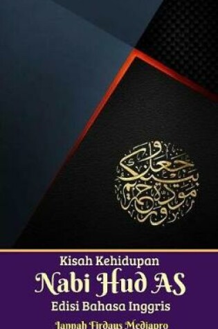 Cover of Kisah Kehidupan Nabi Hud AS Edisi Bahasa Inggris