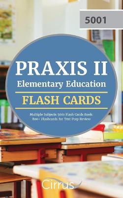 Book cover for Praxis II Elementary Education Multiple Subjects 5001 Flash Cards Book