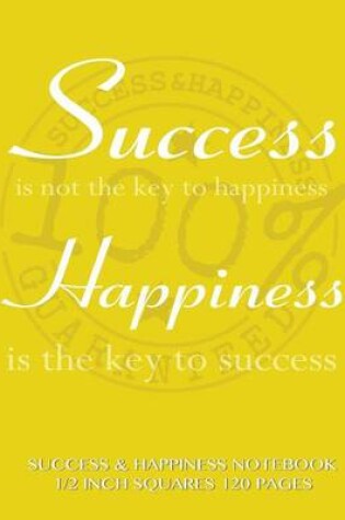 Cover of Success and Happiness Notebook 1/2 inch squares 120 pages