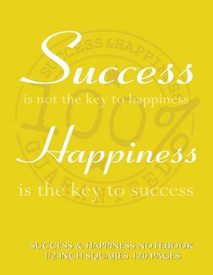 Book cover for Success and Happiness Notebook 1/2 inch squares 120 pages