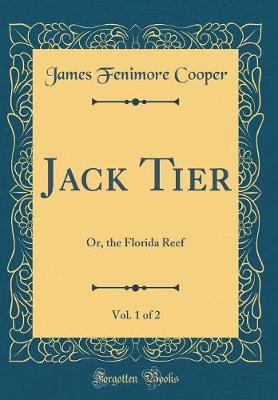 Book cover for Jack Tier, Vol. 1 of 2: Or, the Florida Reef (Classic Reprint)