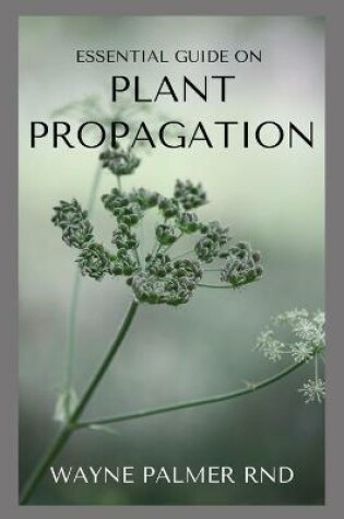 Cover of Essential Guide on Plant Propagation