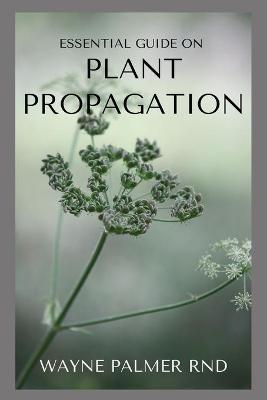 Book cover for Essential Guide on Plant Propagation