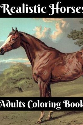 Cover of Realistic Horses Adults Coloring Book