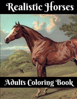 Book cover for Realistic Horses Adults Coloring Book