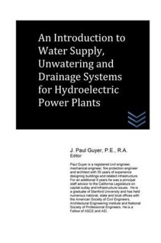 Cover of An Introduction to Water Supply, Unwatering and Drainage Systems for Hydroelectric Power Plants