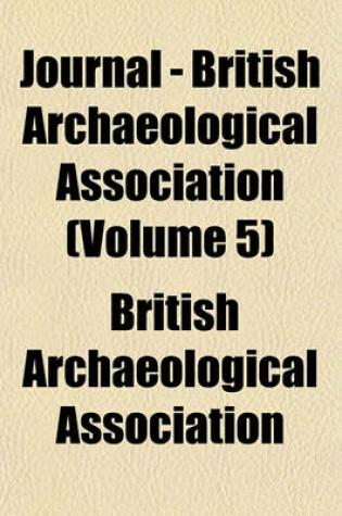 Cover of Journal - British Archaeological Association (Volume 5)