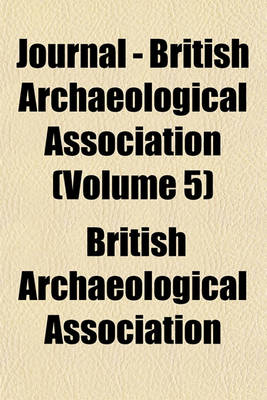 Book cover for Journal - British Archaeological Association (Volume 5)