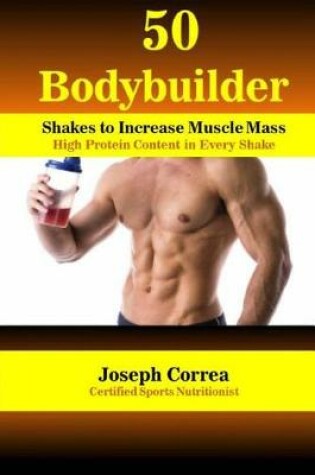 Cover of 50 Bodybuilder Shakes to Increase Muscle Mass