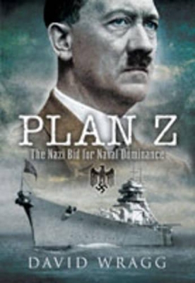 Book cover for Plan Z: the Nazi Bid for Naval Dominance