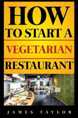 Cover of How to Start a Vegetarian Restaurant