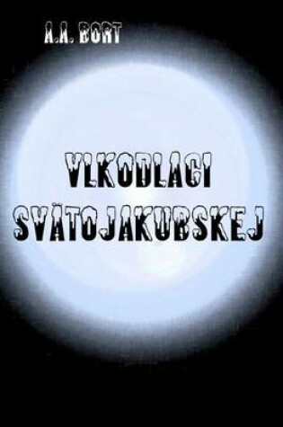 Cover of Vlkodlaci Svatojakubskej