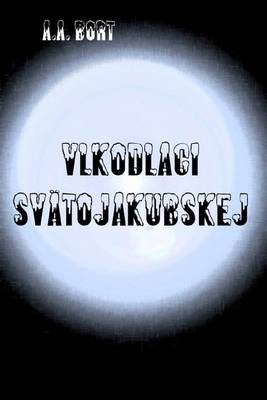 Book cover for Vlkodlaci Svatojakubskej