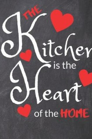 Cover of Blank Recipe Book The Kitchen Is The Heart Of The Home