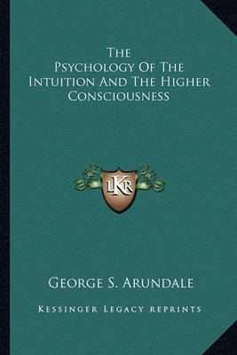 Book cover for The Psychology of the Intuition and the Higher Consciousness