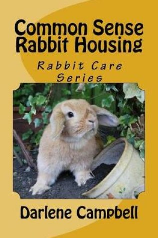 Cover of Common Sense Rabbit Housing