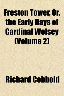 Book cover for Freston Tower, Or, the Early Days of Cardinal Wolsey (Volume 2)