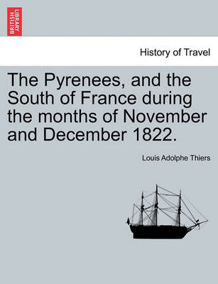 Book cover for The Pyrenees, and the South of France During the Months of November and December 1822.