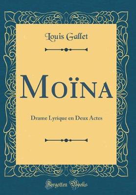 Book cover for Moïna: Drame Lyrique en Deux Actes (Classic Reprint)