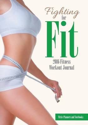 Book cover for Fighting for Fit - 2016 Fitness Workout Journal
