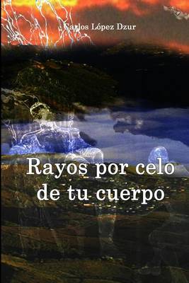 Book cover for Rayos por celo de tu cuerpo