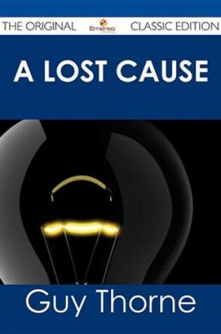 Cover of A Lost Cause - The Original Classic Edition