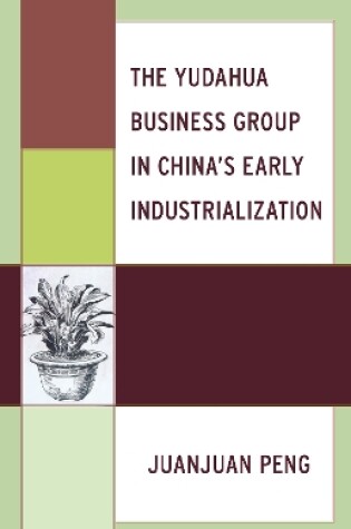 Cover of The Yudahua Business Group in China's Early Industrialization